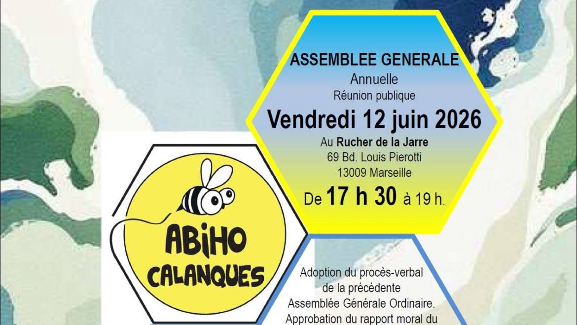 Invitation à notre Assemblée Générale AG Abiho Calanques Vendredi 12/06/2026 à17 h 30 au Rucher de La Jarre Boulevard Louis Pierotti.